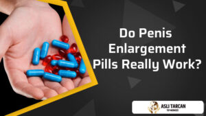 Do Penis Enlargement Pills Really Work?