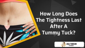 How Long Does The Tightness Last After A Tummy Tuck?