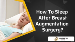 How To Sleep After Breast Augmentation Surgery?