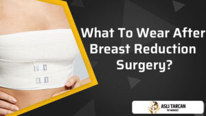 What To Wear After Breast Reduction Surgery? 