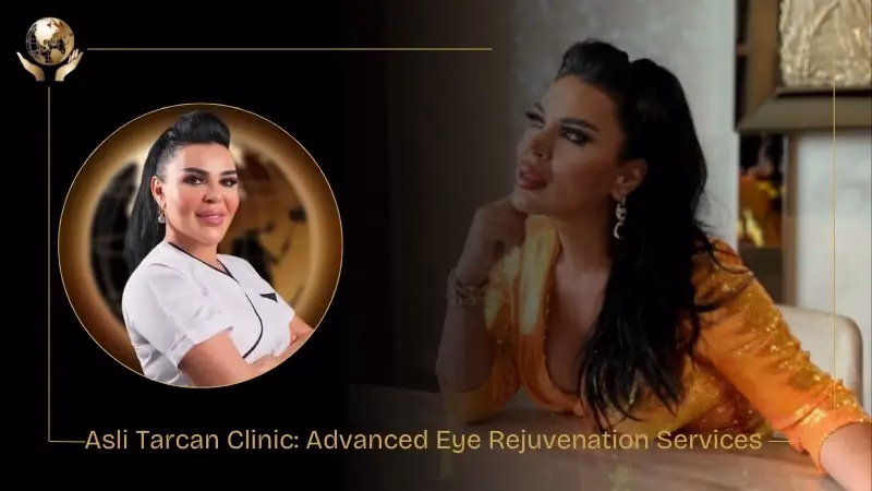 Asli Tarcan Clinic Advanced Eye Rejuvenation Services