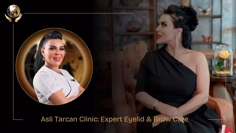 Asli Tarcan Clinic Expert Eyelid & Brow Care