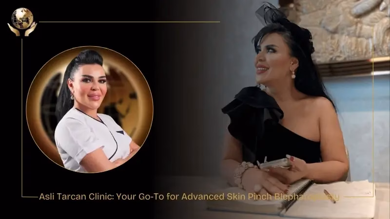 Asli Tarcan Clinic Your Go-To for Advanced Skin Pinch Blepharoplasty